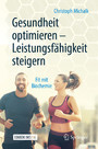 Gesundheit optimieren - Leistungsfähigkeit steigern - Fit mit Biochemie