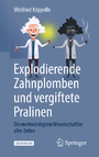 Explodierende Zahnplomben und vergiftete Pralinen - Die merkwürdigsten Wissenschaftler aller Zeiten