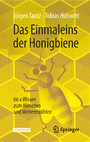 Das Einmaleins der Honigbiene - 66 x Wissen zum Mitreden und Weitererzählen