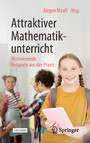 Attraktiver Mathematikunterricht - Motivierende Beispiele aus der Praxis