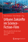 Urbane Zukünfte im Science-Fiction-Film - Was wir vom Kino für die Stadt von morgen lernen können