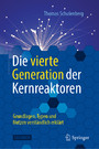 Die vierte Generation der Kernreaktoren - Grundlagen, Typen und Nutzen verständlich erklärt