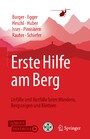 Erste Hilfe am Berg - Unfälle und Notfälle beim Wandern, Bergsteigen und Klettern