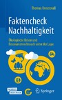 Faktencheck Nachhaltigkeit - Ökologische Krisen und Ressourcenverbrauch unter der Lupe