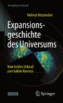Expansionsgeschichte des Universums - Vom heißen Urknall zum kalten Kosmos