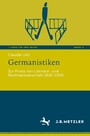 Germanistiken - Zur Praxis von Literatur- und Rechtswissenschaft 1630-1900