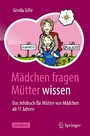 Mädchen fragen - Mütter wissen - Das Infobuch für Mütter von Mädchen ab 11 Jahren