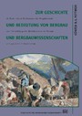 Zur Geschichte und Bedeutung von Bergbau und Bergbauwissenschaften - 21 Texte eines Professors für Bergbaukunde zur Entwicklung des Montanwesens in Europa und speziell in Österreich