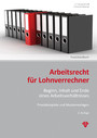 Arbeitsrecht für Lohnverrechner (Ausgabe Österreich) - Beginn, Inhalt und Ende eines Arbeitsverhältnisses