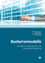 Bauherrenmodelle (Ausgabe Österreich) - rechtliche, wirtschaftliche und steuerliche Gestaltung
