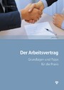 Der Arbeitsvertrag - Grundlagen und Tipps für die Praxis