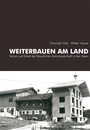 Weiterbauen am Land - Verlust und Erhalt der bäuerlichen Kulturlandschaft in den Alpen