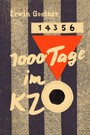 1000 Tage im KZ - Ein Erlebnisbericht aus den Konzentrationslagern Dachau, Mauthausen und Gusen