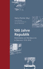 100 Jahre Republik - Meilensteine und Wendepunkte in Österreich 1918-2018