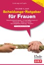 Scheidungsratgeber für Frauen. Linde-Ratgeber - Verschuldungsfragen - Unterhaltsanspruch - Obsorge - Besuchsrecht - Vermögensaufteilung - Kosten. (Ausgabe Österreich)