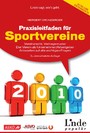 Praxisleitfaden für Sportvereine - Vereinsrecht, Musterstatuten, Der Verein als Unternehmer. Arbeitgeber, Antworten auf alle wichtigen Fragen (Ausgabe Österreich)