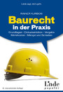 Baurecht in der Praxis - Grundlagen - Dokumentation - Vergabe - Mehrkosten - Mängel und Schäden (Ausgabe Österreich)