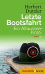 Letzte Bootsfahrt - Ein Altaussee-Krimi