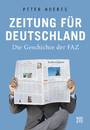 Zeitung für Deutschland - Die Geschichte der FAZ