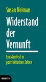 Widerstand der Vernunft - Ein Manifest in postfaktischen Zeiten