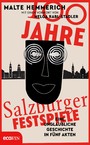 100 Jahre Salzburger Festspiele - Eine unglaubliche Geschichte in fünf Akten