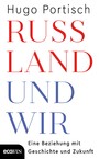 Russland und wir - Eine Beziehung mit Geschichte und Zukunft