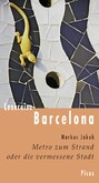 Lesereise Barcelona - Metro zum Strand oder die vermessene Stadt