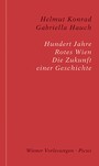 Hundert Jahre Rotes Wien - Die Zukunft einer Geschichte