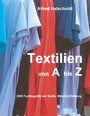 Textilien von A-Z - 2500 Fachbegriffe der Stoffe, Wäsche, Kleidung