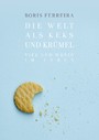Die Welt als Keks und Krümel - Viel und wenig im Leben     Philosophisches Sachbuch