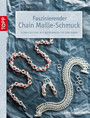 Faszinierender Chain Maille-Schmuck - Schmuckstücke aus Biegeringen für Einsteiger