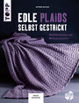 Edle Plaids selbst gestrickt - Wohlfühldecken und Wohnaccessoires