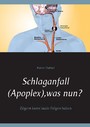 Schlaganfall (Apoplex), was nun? - Zögern kann fatale Folgen haben