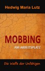 Mobbing am Arbeitsplatz - Die Waffe der Unfähigen