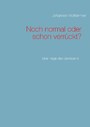 Noch normal oder schon verrückt? - Eine Frage des Gewissens