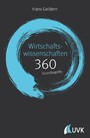 Wirtschaftswissenschaften: 360 Grundbegriffe kurz erklärt