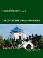 Die Geschichte Japans und China - Geschichte