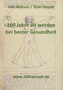 100 Jahre alt werden - bei bester Gesundheit!