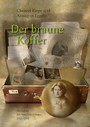 Der braune Koffer - Das Leben der Anneliese Grosse 1913 - 1995