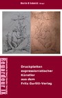 Ausgewählte Druckplatten expressionistischer Künstler aus dem Fritz Gurlitt-Verlag, Berlin