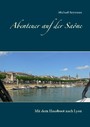 Abenteuer auf der Saône - Mit dem Hausboot nach Lyon