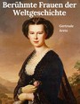 Berühmte Frauen der Weltgeschichte - Vollständige Ausgabe