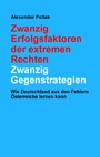 Zwanzig Erfolgsfaktoren der extremen Rechten: Zwanzig Gegenstrategien - Wie Deutschland aus den Fehlern Österreichs lernen kann