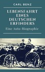 Carl Benz  -  Lebensfahrt eines deutschen Erfinders - Eine Auto-Biographie