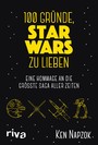 100 Gründe, Star Wars zu lieben - Eine Hommage an die größte Saga aller Zeiten