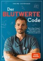 Der Blutwerte-Code - Was dir Eisen, Omega-3, Vitamin D und Co. über deine Gesundheit verraten und wie du sie optimierst (SPIEGEL-Bestseller)