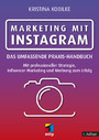 Marketing mit Instagram - Das umfassende Praxishandbuch