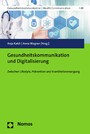 Gesundheitskommunikation und Digitalisierung - Zwischen Lifestyle, Prävention und Krankheitsversorgung