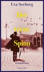 Der treue Spion - Kriminalroman | Charmant und intelligent -  der dritte Band der historischen Krimireihe