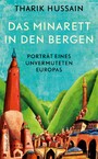 Das Minarett in den Bergen - Porträt eines unvermuteten Europas